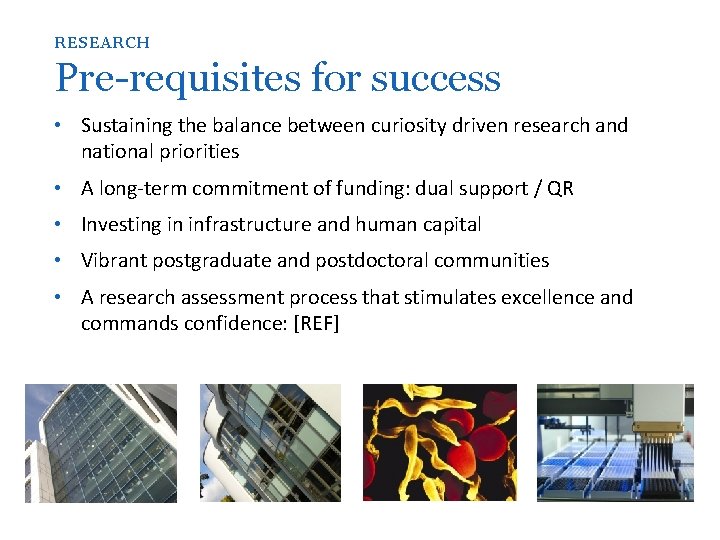 RESEARCH Pre-requisites for success • Sustaining the balance between curiosity driven research and national