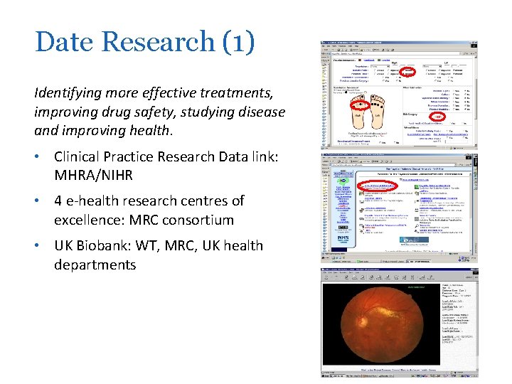 Date Research (1) Identifying more effective treatments, improving drug safety, studying disease and improving