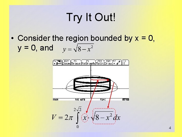 Try It Out! • Consider the region bounded by x = 0, y =