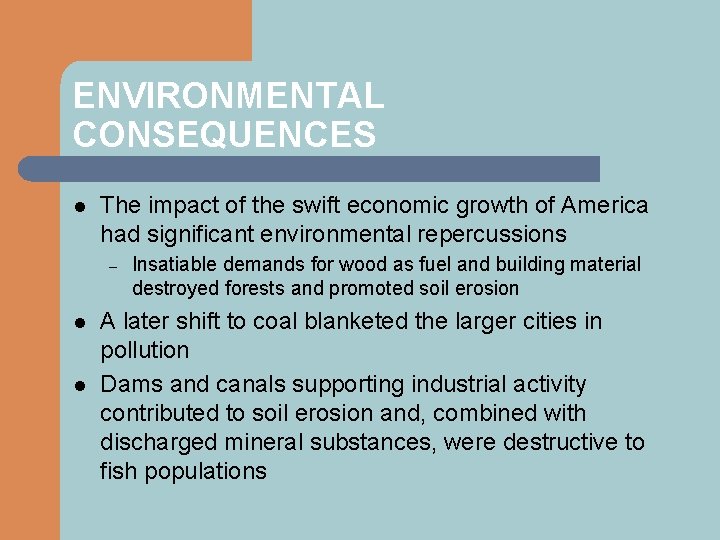 ENVIRONMENTAL CONSEQUENCES l The impact of the swift economic growth of America had significant