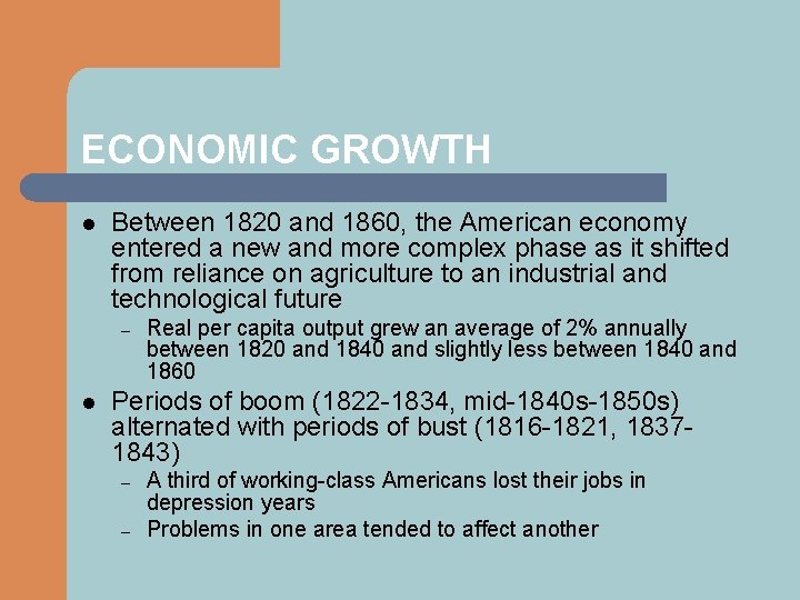 ECONOMIC GROWTH l Between 1820 and 1860, the American economy entered a new and