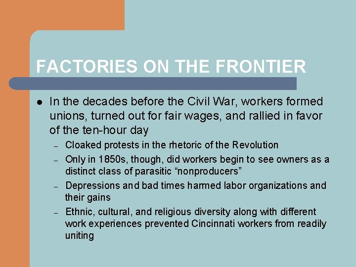 FACTORIES ON THE FRONTIER l In the decades before the Civil War, workers formed