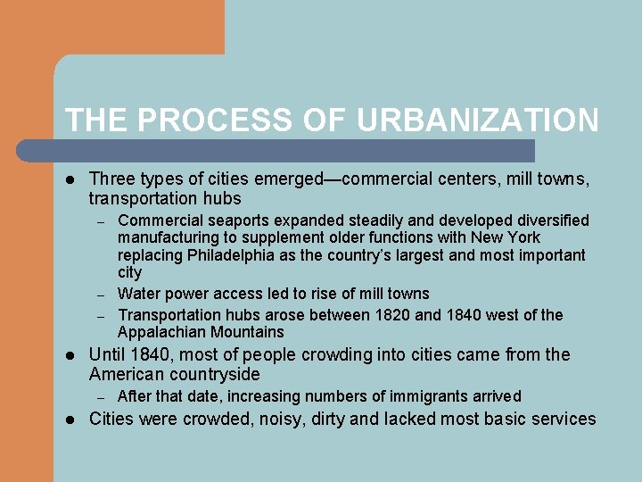 THE PROCESS OF URBANIZATION l Three types of cities emerged—commercial centers, mill towns, transportation