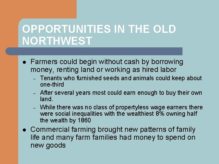 OPPORTUNITIES IN THE OLD NORTHWEST l Farmers could begin without cash by borrowing money,