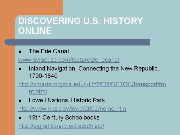 DISCOVERING U. S. HISTORY ONLINE The Erie Canal www. syracuse. com/features/eriecanal l Inland Navigation: