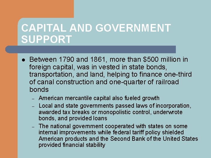 CAPITAL AND GOVERNMENT SUPPORT l Between 1790 and 1861, more than $500 million in