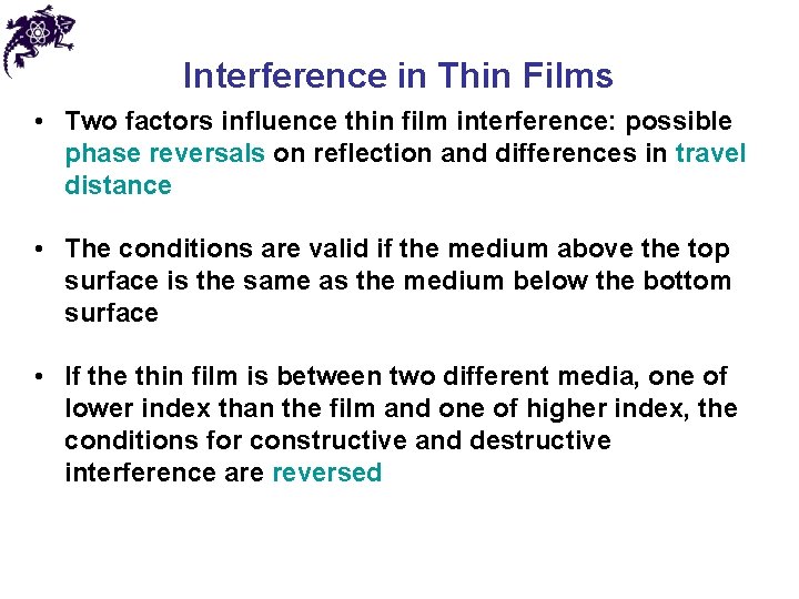 Interference in Thin Films • Two factors influence thin film interference: possible phase reversals