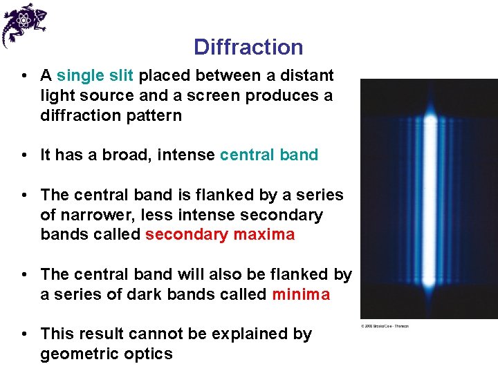 Diffraction • A single slit placed between a distant light source and a screen