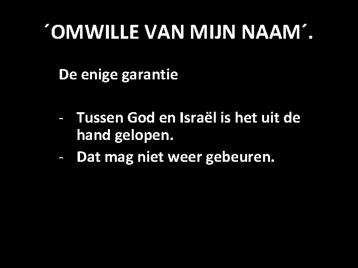 ´OMWILLE VAN MIJN NAAM´. De enige garantie - Tussen God en Israël is het