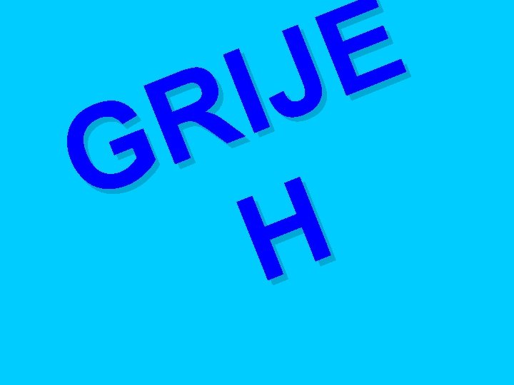 E J I R G H 