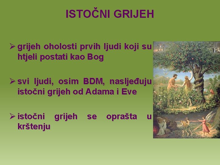 ISTOČNI GRIJEH Ø grijeh oholosti prvih ljudi koji su htjeli postati kao Bog Ø