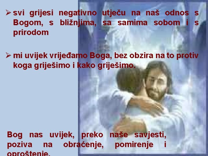 Ø svi grijesi negativno utječu na naš odnos s Bogom, s bližnjima, sa samima