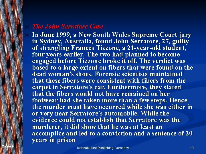 The John Serratore Case " In June 1999, a New South Wales Supreme Court