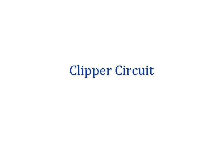Clipper Circuit 