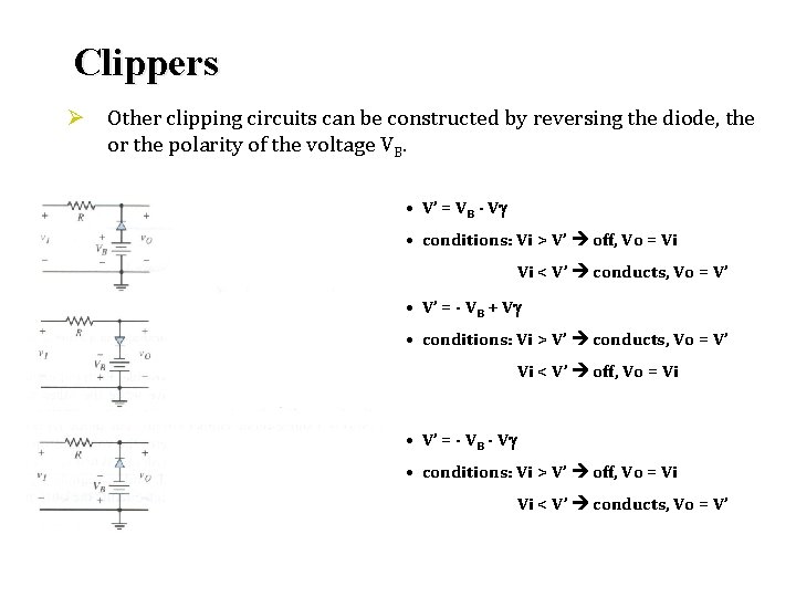 Clippers Ø Other clipping circuits can be constructed by reversing the diode, the or