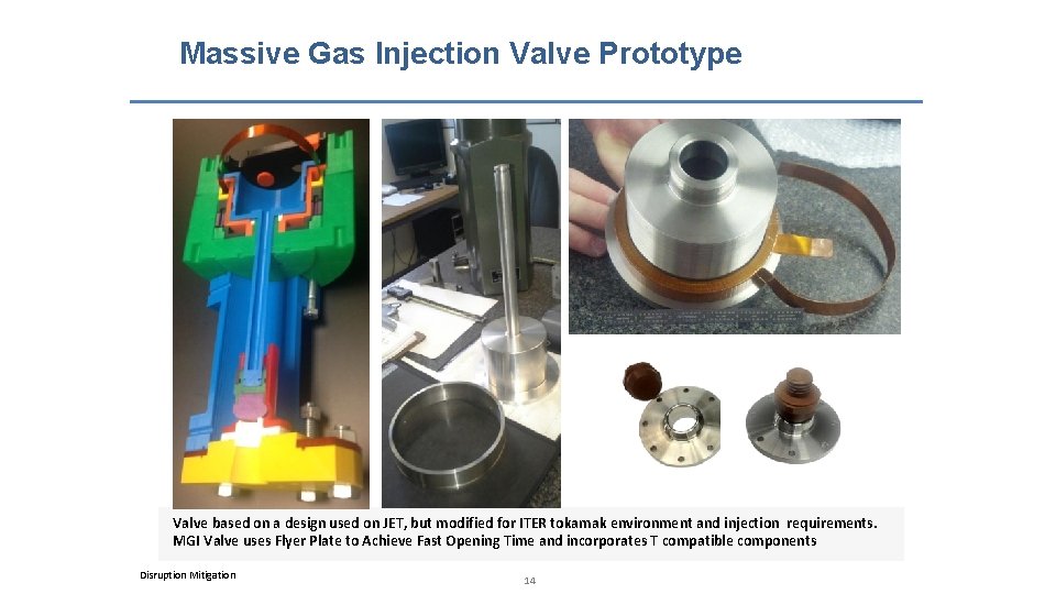 Massive Gas Injection Valve Prototype Valve based on a design used on JET, but