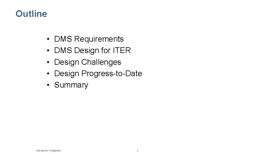 Outline • • • DMS Requirements DMS Design for ITER Design Challenges Design Progress-to-Date