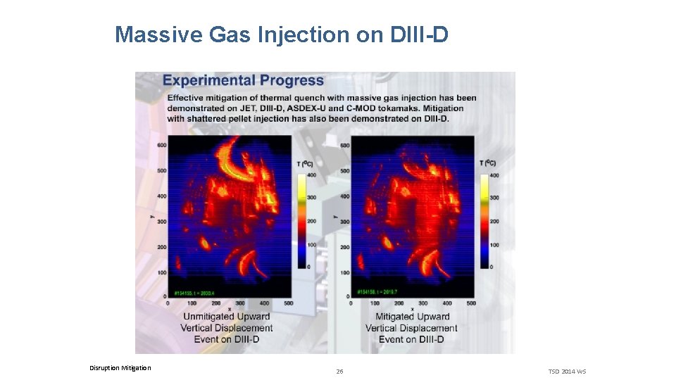 Massive Gas Injection on DIII-D Disruption Mitigation 26 TSD 2014 WS 