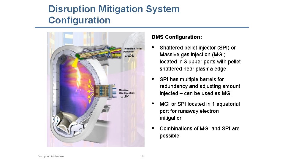 Disruption Mitigation System Configuration DMS Configuration: • Shattered pellet injector (SPI) or Massive gas