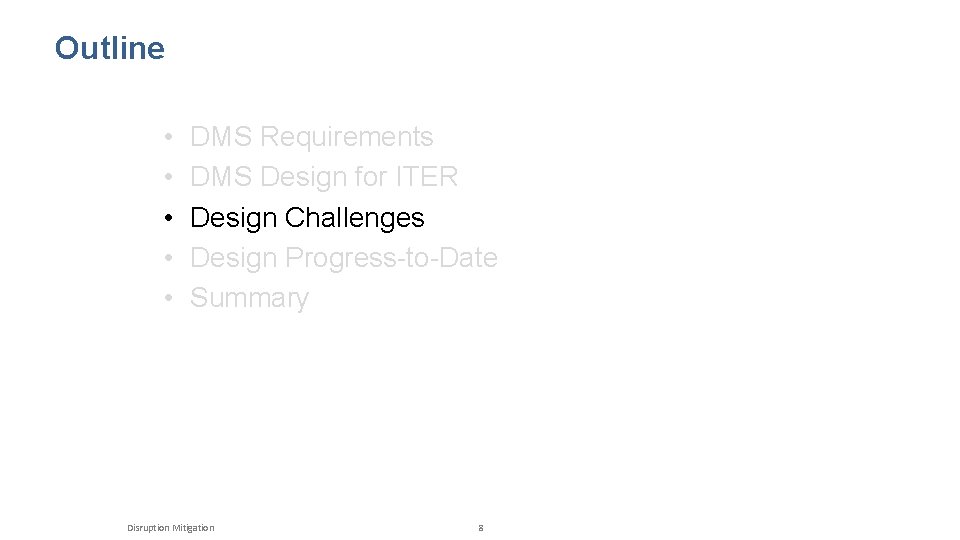Outline • • • DMS Requirements DMS Design for ITER Design Challenges Design Progress-to-Date