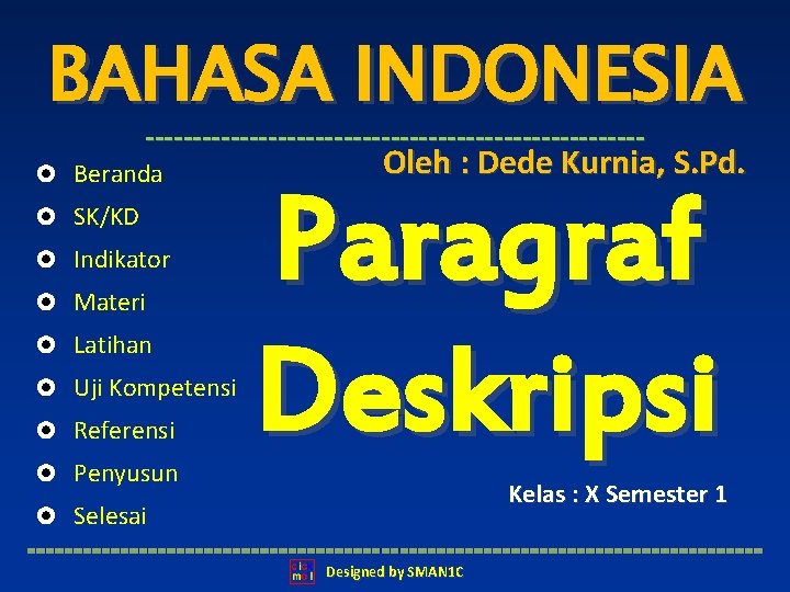 BAHASA INDONESIA --------------------------Oleh : Dede Kurnia, S. Pd. Beranda SK/KD Indikator Materi Latihan Uji