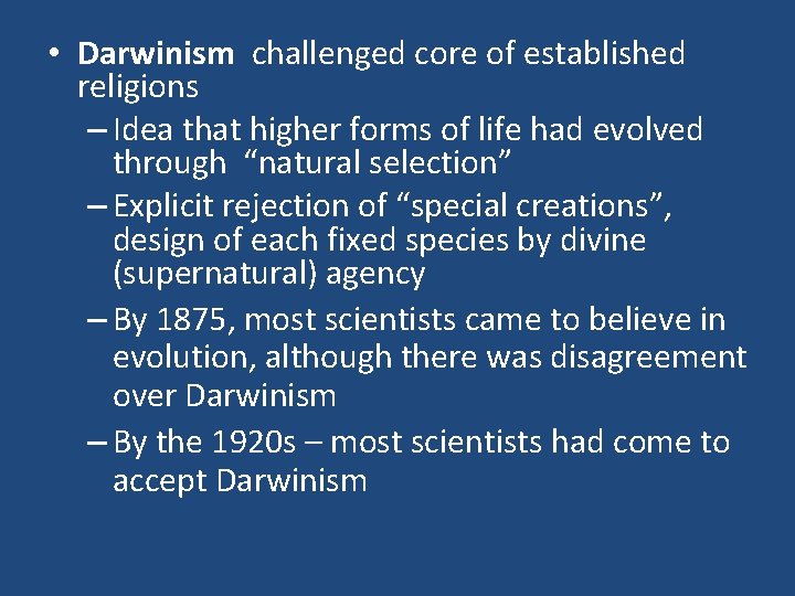  • Darwinism challenged core of established religions – Idea that higher forms of
