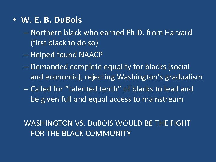  • W. E. B. Du. Bois – Northern black who earned Ph. D.