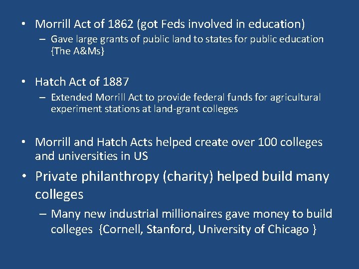  • Morrill Act of 1862 (got Feds involved in education) – Gave large