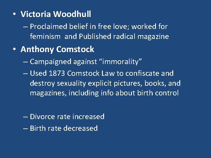  • Victoria Woodhull – Proclaimed belief in free love; worked for feminism and