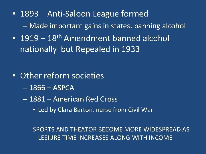  • 1893 – Anti-Saloon League formed – Made important gains in states, banning