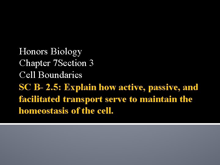 Honors Biology Chapter 7 Section 3 Cell Boundaries SC B- 2. 5: Explain how