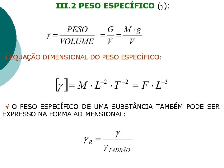 III. 2 PESO ESPECÍFICO ( ): (2) EQUAÇÃO DIMENSIONAL DO PESO ESPECÍFICO: O PESO