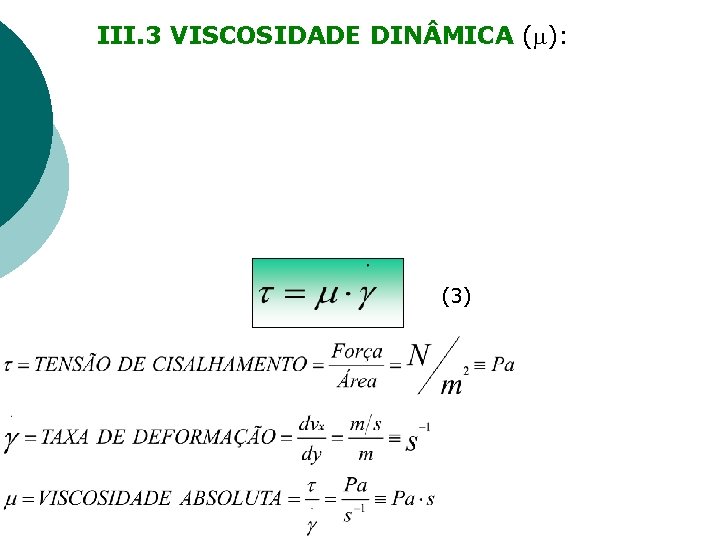 III. 3 VISCOSIDADE DIN MICA ( ): (3) 