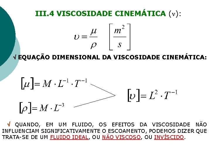 III. 4 VISCOSIDADE CINEMÁTICA ( ): EQUAÇÃO DIMENSIONAL DA VISCOSIDADE CINEMÁTICA: QUANDO, EM UM
