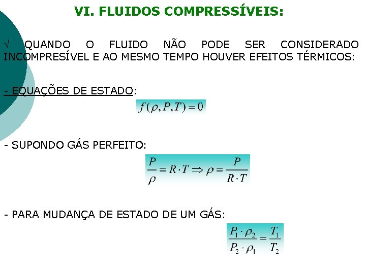 VI. FLUIDOS COMPRESSÍVEIS: QUANDO O FLUIDO NÃO PODE SER CONSIDERADO INCOMPRESÍVEL E AO MESMO
