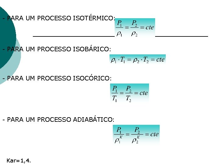 - PARA UM PROCESSO ISOTÉRMICO: - PARA UM PROCESSO ISOBÁRICO: - PARA UM PROCESSO