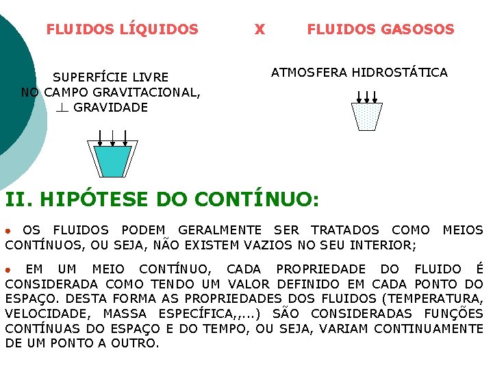 FLUIDOS LÍQUIDOS SUPERFÍCIE LIVRE NO CAMPO GRAVITACIONAL, GRAVIDADE X FLUIDOS GASOSOS ATMOSFERA HIDROSTÁTICA II.