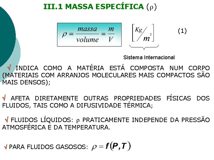 III. 1 MASSA ESPECÍFICA ( ) (1) Sistema Internacional INDICA COMO A MATÉRIA ESTÁ