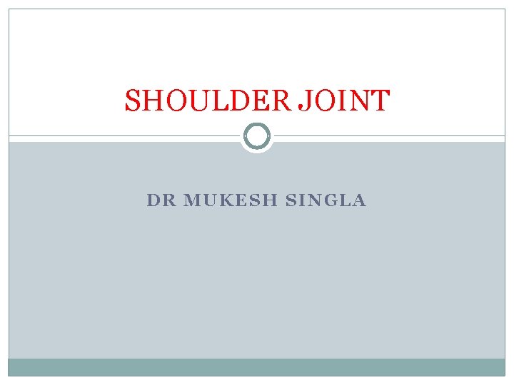 SHOULDER JOINT DR MUKESH SINGLA 