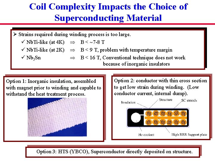 Coil Complexity Impacts the Choice of Superconducting Material Ø Strains required during winding process