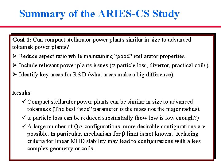 Summary of the ARIES-CS Study Goal 1: Can compact stellarator power plants similar in