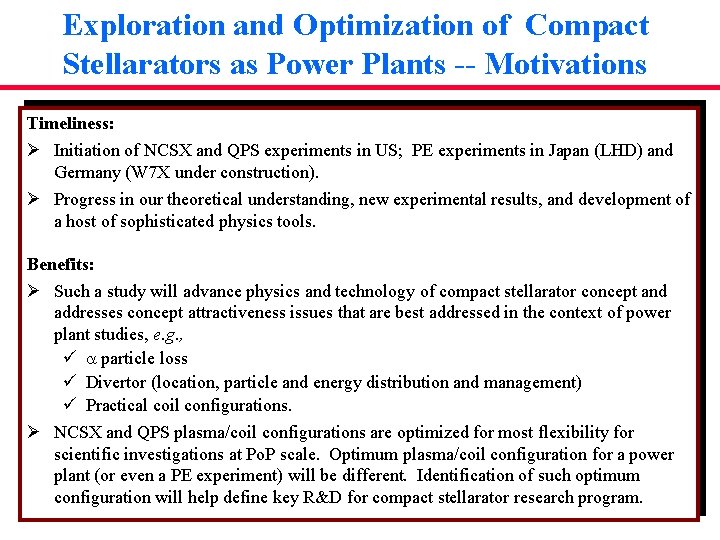Exploration and Optimization of Compact Stellarators as Power Plants -- Motivations Timeliness: Ø Initiation