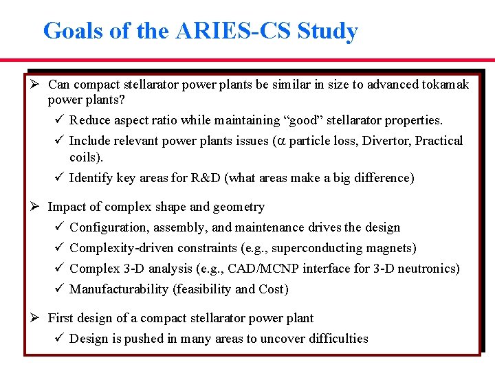 Goals of the ARIES-CS Study Ø Can compact stellarator power plants be similar in