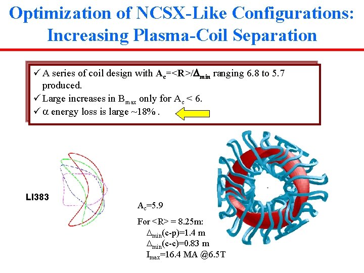 Optimization of NCSX-Like Configurations: Increasing Plasma-Coil Separation ü A series of coil design with