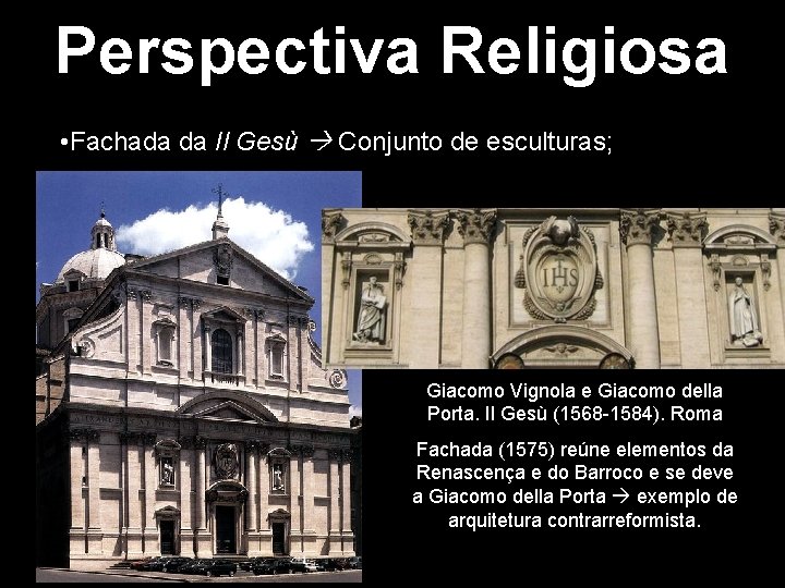 Perspectiva Religiosa • Fachada da Il Gesù Conjunto de esculturas; Giacomo Vignola e Giacomo Perspectiva Religiosa • Fachada da Il Gesù Conjunto de esculturas; Giacomo Vignola e Giacomo