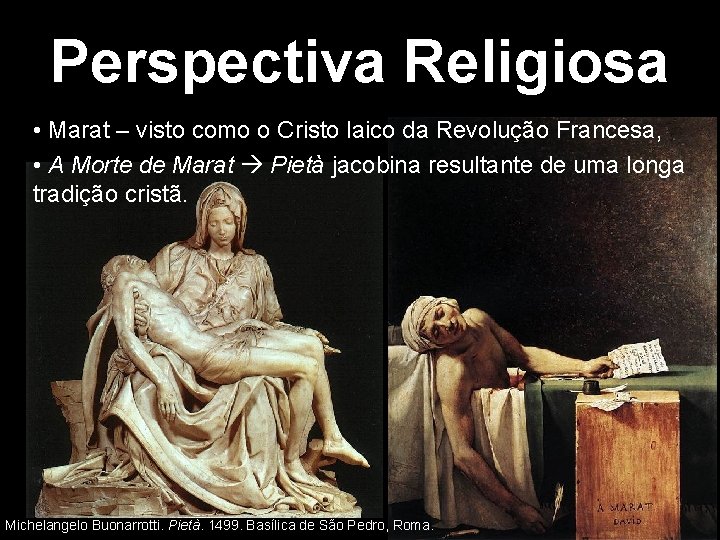 Perspectiva Religiosa • Marat – visto como o Cristo laico da Revolução Francesa, • Perspectiva Religiosa • Marat – visto como o Cristo laico da Revolução Francesa, •