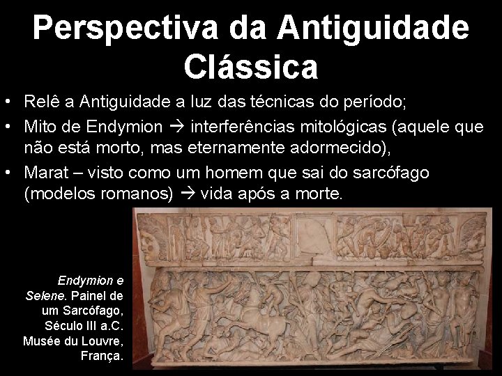 Perspectiva da Antiguidade Clássica • Relê a Antiguidade a luz das técnicas do período; Perspectiva da Antiguidade Clássica • Relê a Antiguidade a luz das técnicas do período;