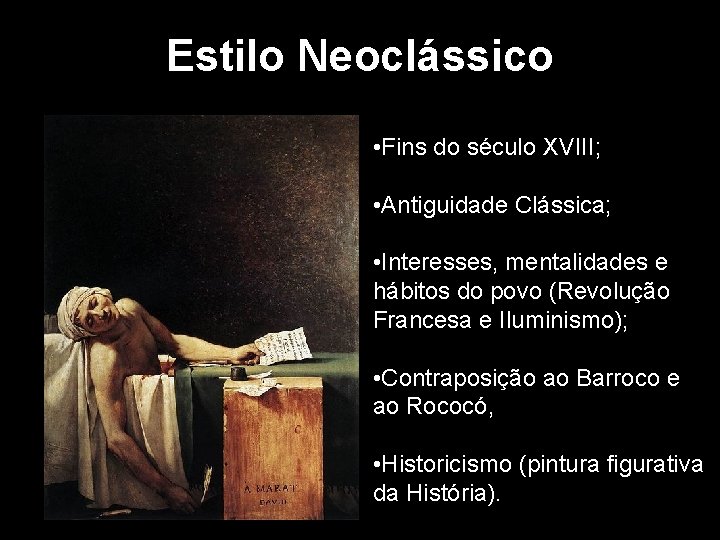 Estilo Neoclássico • Fins do século XVIII; • Antiguidade Clássica; • Interesses, mentalidades e Estilo Neoclássico • Fins do século XVIII; • Antiguidade Clássica; • Interesses, mentalidades e