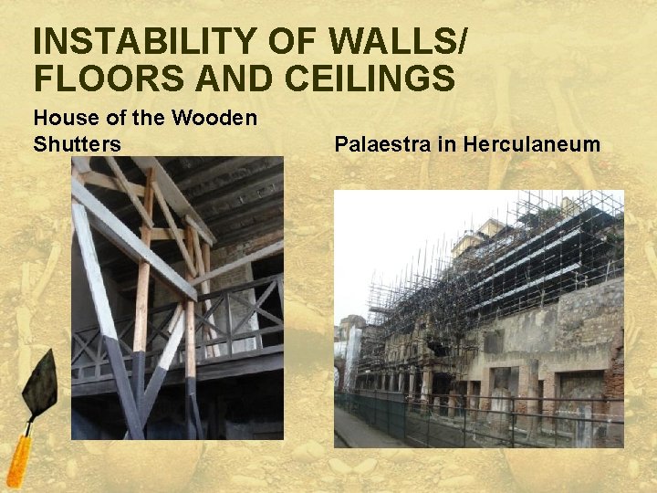 INSTABILITY OF WALLS/ FLOORS AND CEILINGS House of the Wooden Shutters Palaestra in Herculaneum