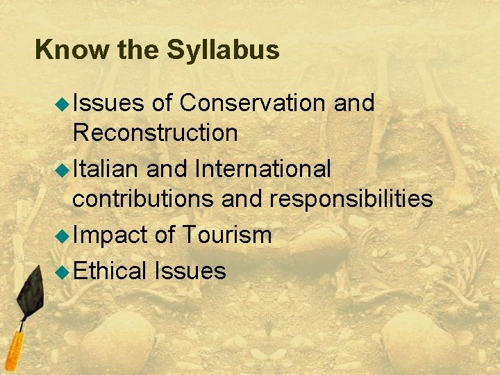 Know the Syllabus u Issues of Conservation and Reconstruction u Italian and International contributions